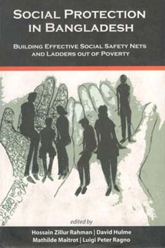 Social Protection In Bangladesh : Building Effective Social Safety Nets And Ladders Out Proverty