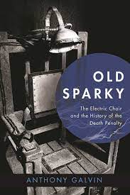 [9781510711334-1] Old Sparky : The Electric Chair And The History of The Death Penalty