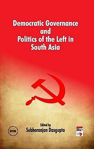 [9789350023198] Democratic Governance and Politics of the Left in South Asia
