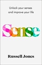 Sense : Unlock Your Senses And Improve Your Life