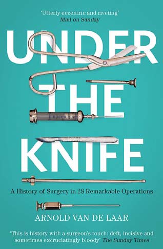 [9781529353402-1] Under The Knife : Remarkable Stories from the History of Surgery