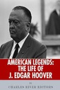 American Legends : The Life of J. Edgar Hoover