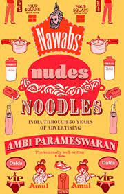 [9789386215130-1] Nawabs Nudes Noodles : India Through 50 Years of Advertising