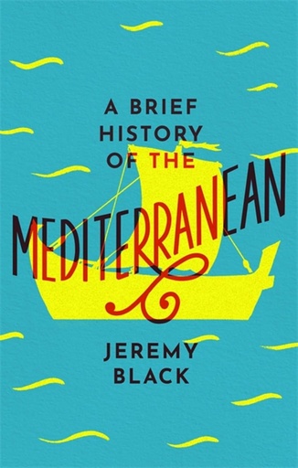 [9781472144409-1] A Brief History of The Mediterranean