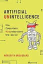 Artificial Unintelligence : How Computers Misunderstand the World