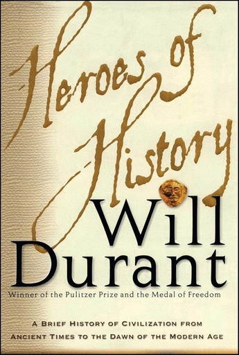 [9780743235945-1] Heroes of History : A Brief History of Civilization from Ancient Times to the Dawn of the Modern Age