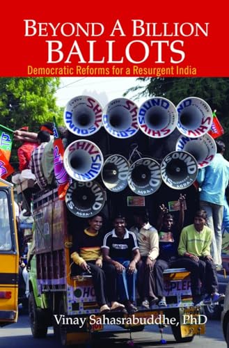 [9788183283229-1] Beyond A Billion Ballots : Democratic Reforms for a Resurgent India