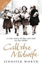 Call The Midwife : A True Story of The East End In The 1950s
