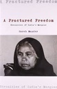A Fractured Freedom : Chronicles of Indias Margins