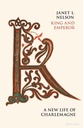 King And Emperor : A New Life Of Charlemagne