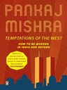 Temptations of The West : How To Be Modern In India and Beyond