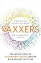 Vaxxers : The Inside Story of the Oxford AstraZeneca Vaccine and the Race Against the Virus
