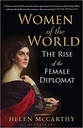 Women of the World : The Rise of the Female Diplomat