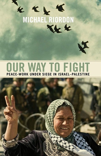 [9780745330228] Our Way To Fight : Peace-Work Under Siege In Israel-Palestine