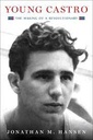 Young Castro : The Making of a Revolutionary