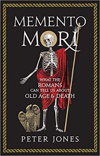 [9781786494825-1] Memento Mori : What The Romans Can Tell Us About Old Age & Death