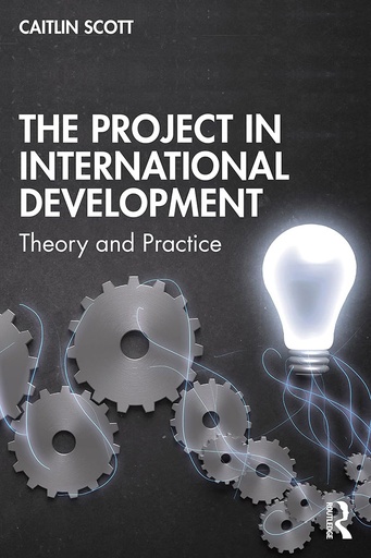 [9781138384828] The Project In International Development : Theory and Practice