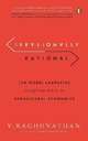 Irrationally Rational : Ten Nobel Laureates Script The Story of Behavioural Economics