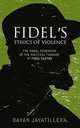 Fidels Ethics of Violence