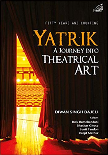 [9789386906311-1] Yatrik : A Journey Into Theatrical Art
