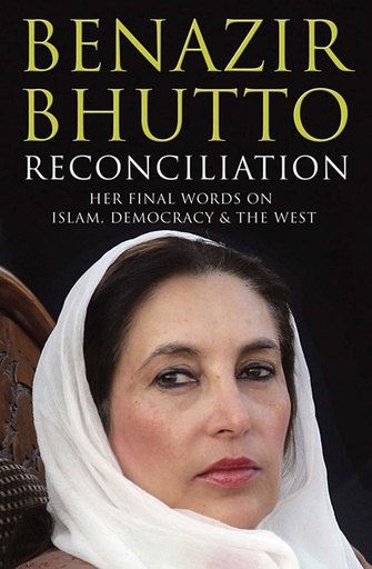 [9781847393197] Reconciliation : Her Final Words on Islam,  Democracy & The West
