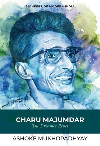 [9789391125035-1] Charu Majumdar : The Dreamer Rebel