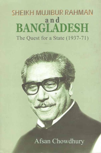 [9789849304241-1] Sheikh Mujibur Rahman and Bangladesh : The Quest For a State 1937-71