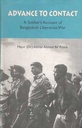 Advance To Contact : A Soldiers Account of Bangladesh Liberation War
