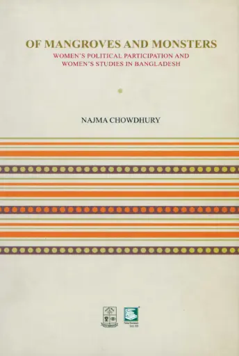[9789848866153-2] OF Mangroves And Monsters : Womens Political Participation And Womens Studies in Bangladesh