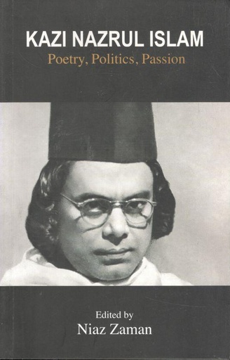 [9789848715246-1] Kazi Nazrul Islam : Poetry, Plotics, Passion