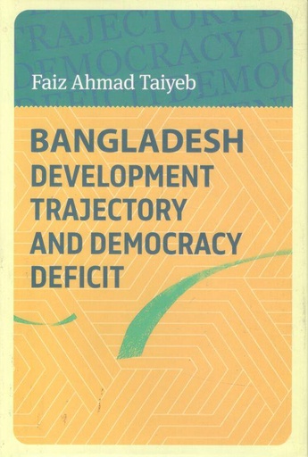 [9789849879619-1] Bangladesh : Development Trajectory And Democracy Deficit
