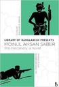 Library of Bangladesh Presents Moinul Ahsan Saber : The Mercenary, a novel