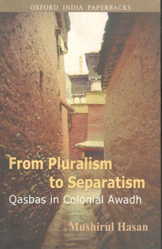 [9780195693232-1] From Pluralism To Separatism : Qasbas In Colonial Awadh