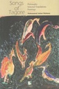 Songs of Tagore : Philosophy Selected Translations Paintings