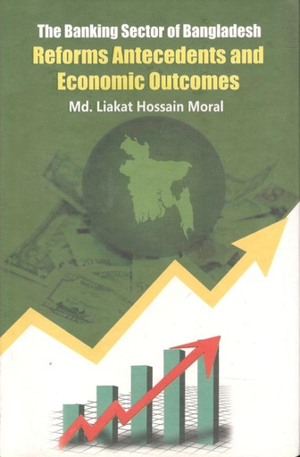[9789849096948-1] The Banking Sector of Bangladesh : Reforms, Antecedents and Economic Outcomes