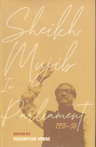 [9789840429363-1] Sheikh Mujib In Parliament (1955-58)