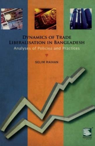 [9789848120750-1] Dynamics of Trade Liberalisation in Bangladesh : Analyses of Policies and Practice