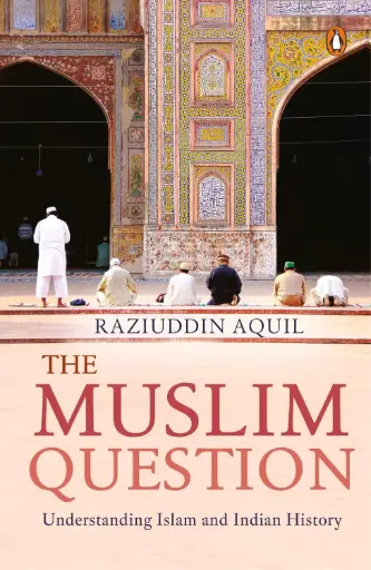 [9780143428916-1] The Muslim Question : Understanding Islam and Indian History