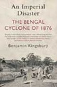 An Imperial Disaster : The Bengal Cyclone of 1876