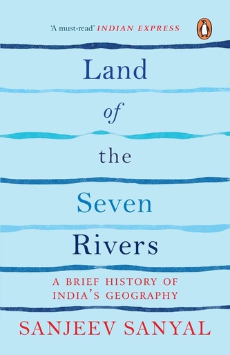 [9780143420934-1] Land of the Seven Rivers : A Brief History Of Indias Geography