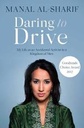 Daring to Drive : My Life as an Accidental Activist in a Kingdom of Men