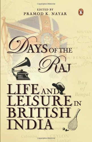 [9780143102809-1] Days Of The Raj : Life and Leisure in British India