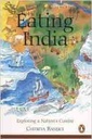 Eating India : Exploring a Nations Cuisine