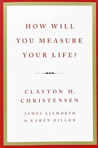[9780007490547-1] How Will You Measure Your Life? (Harper)