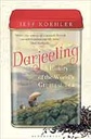 Darjeeling : A History of the Worlds Greatest Tea