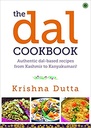 The Dal Cookbook : Authentic dal-based recipes from Kashmir to Kanyakumari