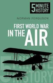 [9780750955713-1] First World War In The Air : 5 Minute History
