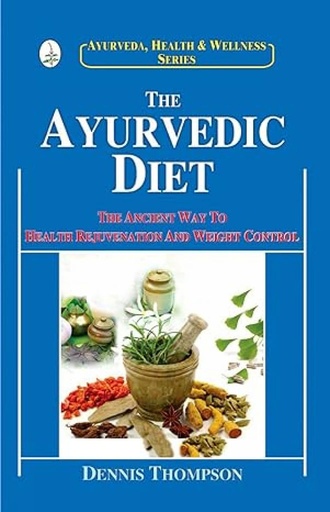 [9788178220147] The Ayurvedic Diet : The Ancient Way To Health Rejuvenation And Weight Control