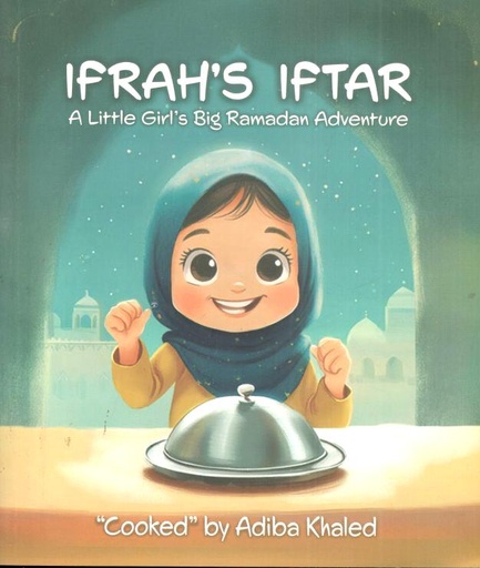 [9789843573346-1] Ifrahs Iftar : A Little Girls Big Ramadan Adventure