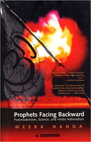 [8178241536-1] Prophets Facing Backward : Postmodernism, Science And Hindu Nationalism